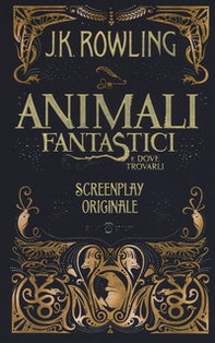 Animali fantastici e dove trovarli. Screenplay originale - Librerie.coop