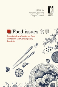 Food issues. Interdisciplinary studies on food in modern and contemporary East Asia - Librerie.coop