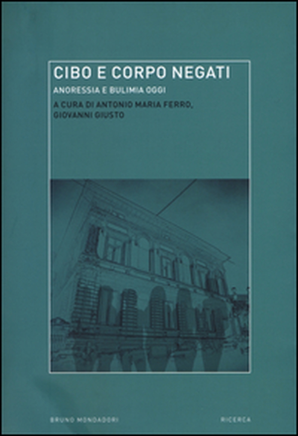Cibo e corpo negati. Anoressia e bulimia oggi - Librerie.coop Cibo e corpo negati. Anoressia e bulimia oggi - Librerie.coop