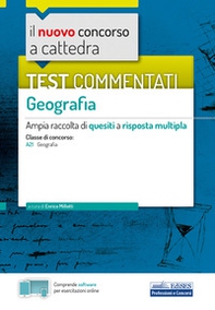 Il nuovo concorso a cattedra. Test commentati Geografia. Ampia raccolta di quesiti a risposta multipla. Classe A21 - Librerie.coop