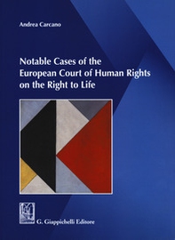Notable cases of the European Court of human rights on the right to life - Librerie.coop