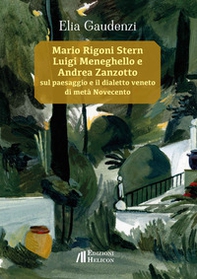 Mario Rigoni Stern, Luigi Meneghello e Andrea Zanzotto sul paesaggio e il dialetto veneto di metà Novecento - Librerie.coop