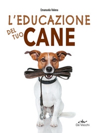 L'educazione del tuo cane - Librerie.coop