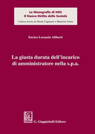 La giusta durata dell'incarico di amministratore nella s.p.a. - Librerie.coop La giusta durata dell'incarico di amministratore nella s.p.a. - Librerie.coop