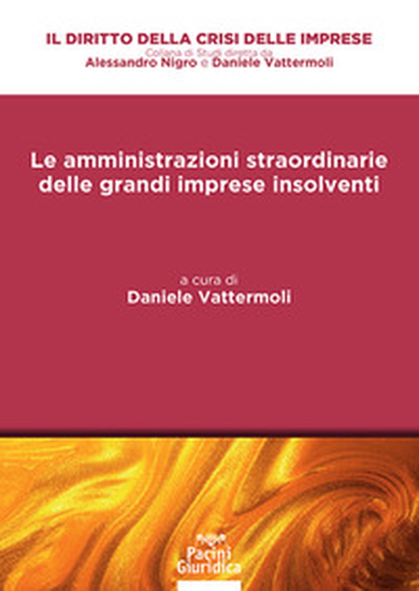 Le amministrazioni straordinarie delle grandi imprese insolventi. Analisi de iure condito e prospettive de iure condendo - Librerie.coop Le amministrazioni straordinarie delle grandi imprese insolventi. Analisi de iure condito e prospettive de iure condendo - Librerie.coop