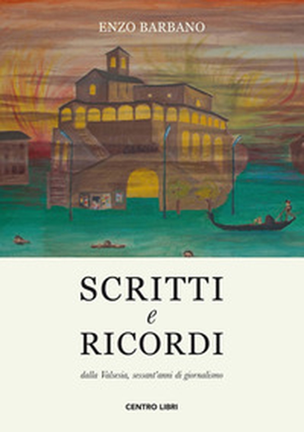 Scritti e ricordi dalla Valsesia, sessant'anni di giornalismo - Librerie.coop Scritti e ricordi dalla Valsesia, sessant'anni di giornalismo - Librerie.coop