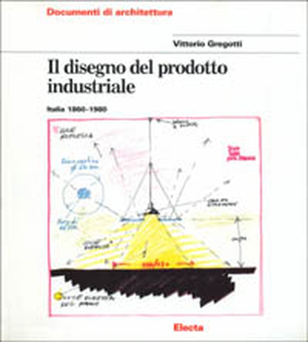 Il disegno del prodotto industriale. Italia (1860-1980) - Librerie.coop Il disegno del prodotto industriale. Italia (1860-1980) - Librerie.coop