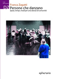 Persone che danzano. Spazi, tempi, modi per una danza di comunità - Librerie.coop