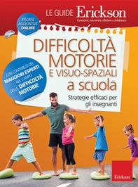 Difficoltà motorie e visuo-spaziali a scuola. Strategie efficaci per gli insegnanti - Librerie.coop