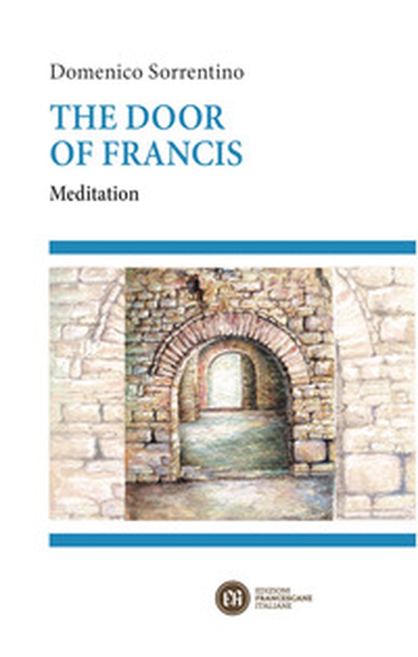 The door of Francis. Meditation - Librerie.coop The door of Francis. Meditation - Librerie.coop