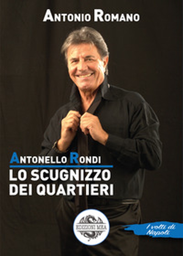 Antonello Rondi. Lo scugnizzo dei quartieri - Librerie.coop Antonello Rondi. Lo scugnizzo dei quartieri - Librerie.coop