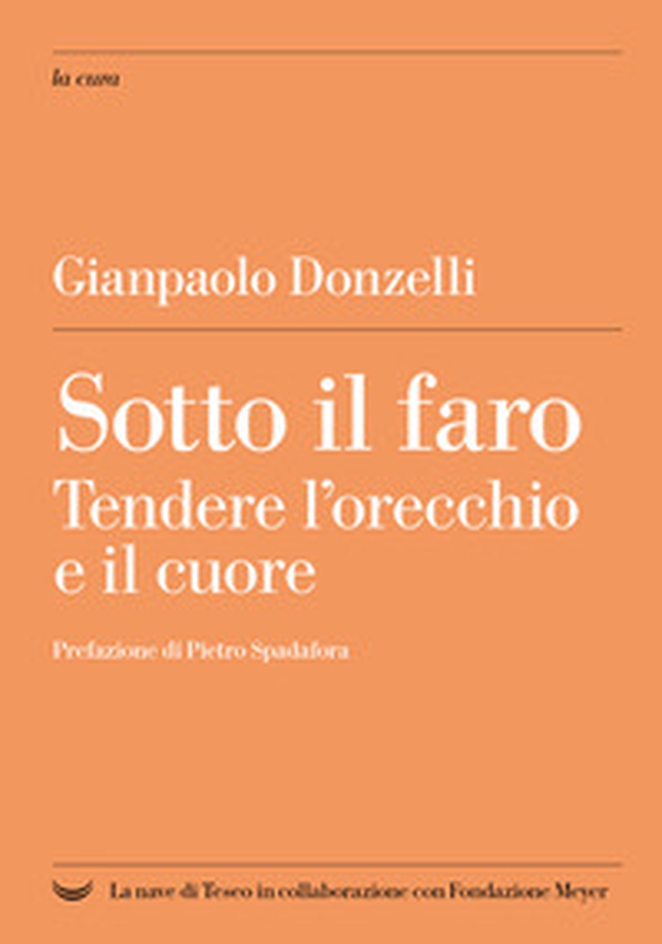 Sotto il faro. Tendere l'orecchio e il cuore - Librerie.coop Sotto il faro. Tendere l'orecchio e il cuore - Librerie.coop