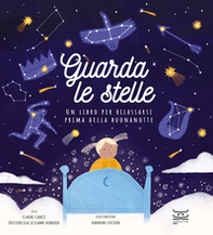 Guarda le stelle. Un libro per rilassarsi prima della buonanotte - Librerie.coop