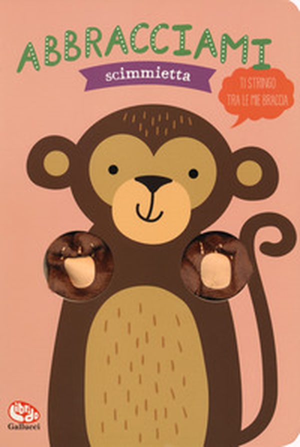 Abbracciami scimmietta - Librerie.coop Abbracciami scimmietta - Librerie.coop