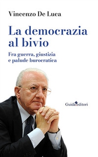 La democrazia al bivio. Fra guerra, giustizia e palude burocratica - Librerie.coop La democrazia al bivio. Fra guerra, giustizia e palude burocratica - Librerie.coop