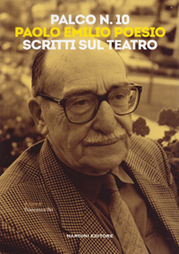Palco n. 10. Paolo Emilio Poesio. Scritti sul teatro - Librerie.coop Palco n. 10. Paolo Emilio Poesio. Scritti sul teatro - Librerie.coop