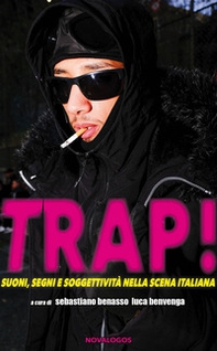 Trap! Suoni, segni e soggettività nella scena italiana - Librerie.coop