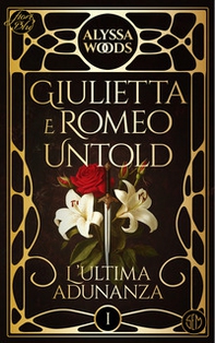 L'ultima adunanza. Giulietta e Romeo untold - Vol. 1 - Librerie.coop L'ultima adunanza. Giulietta e Romeo untold - Vol. 1 - Librerie.coop