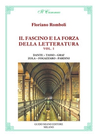 Il fascino e la forza della letteratura. Dante. Tasso. Graf. Zola. Fogazzaro. Pardini - Librerie.coop