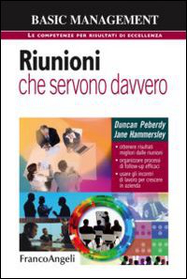 Riunioni che servono davvero. Ottenere risultati migliori dalle riunioni. Organizzare processi di follow-up efficaci. Usare gli incontri di lavoro per crescere... - Librerie.coop Riunioni che servono davvero. Ottenere risultati migliori dalle riunioni. Organizzare processi di follow-up efficaci. Usare gli incontri di lavoro per crescere... - Librerie.coop