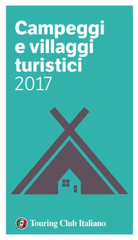 Campeggi e villaggi turistici 2017 - Librerie.coop Campeggi e villaggi turistici 2017 - Librerie.coop
