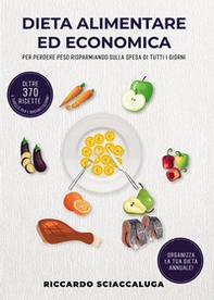 Dieta alimentare ed economica. Per perdere peso risparmiando sulla spesa di tutti i giorni - Librerie.coop
