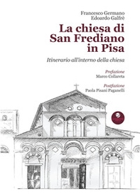 La chiesa di San Frediano in Pisa. Itinerario all'interno della chiesa - Librerie.coop