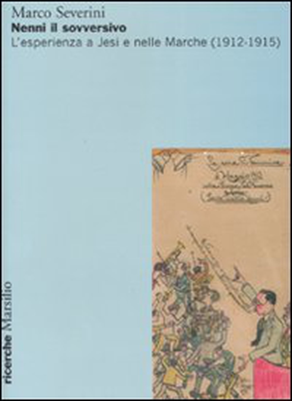 Nenni il sovversivo. L'esperienza a Jesi e nelle Marche (1912-1915) - Librerie.coop Nenni il sovversivo. L'esperienza a Jesi e nelle Marche (1912-1915) - Librerie.coop