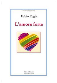 L'amore forte - Librerie.coop