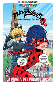 La magia dei Miraculous. Miraculous. Le storie di Ladybug e Chat Noir - Librerie.coop