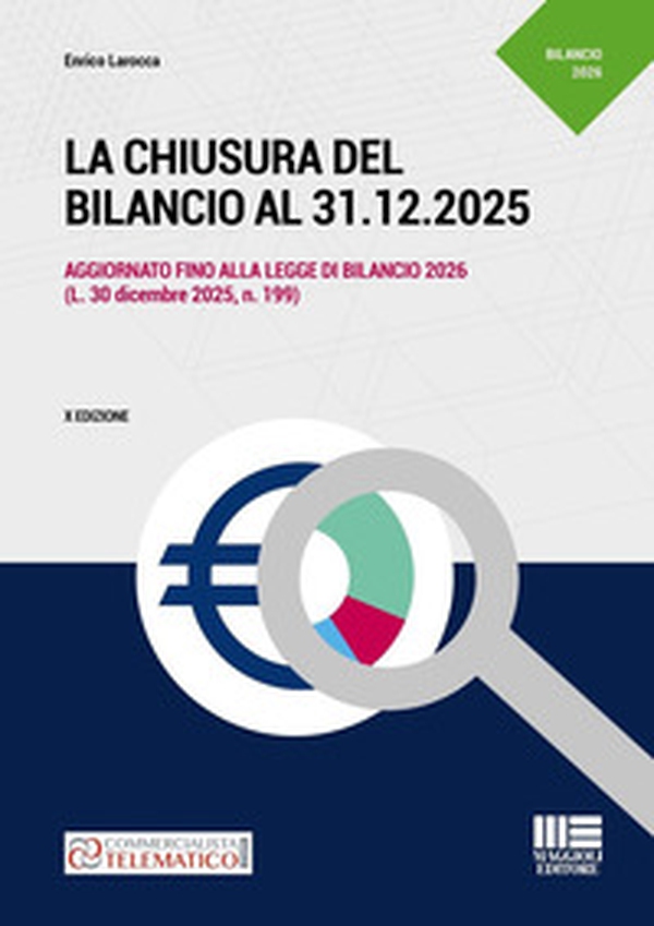 La chiusura del bilancio al 31.12.2025. Aggiornato fino alla legge di Bilancio 2026 (L. 30 dicembre 2025, n. 199) - Librerie.coop