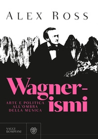 Wagnerismi. Arte e politica all'ombra della musica - Librerie.coop