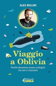 Viaggio a Oblivia. Perché dovremmo essere ecologisti ma non ci riusciamo - Librerie.coop Viaggio a Oblivia. Perché dovremmo essere ecologisti ma non ci riusciamo - Librerie.coop