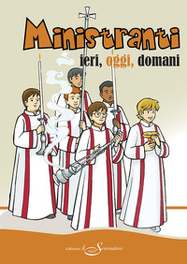 Ministranti. Ieri, oggi, domani - Librerie.coop Ministranti. Ieri, oggi, domani - Librerie.coop