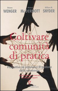 Coltivare comunità di pratica. Prospettive ed esperienze di gestione della conoscenza - Librerie.coop