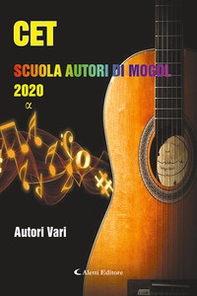 CET. Scuola autori di Mogol 2020. Alfa - Librerie.coop CET. Scuola autori di Mogol 2020. Alfa - Librerie.coop