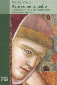 Arte come rimedio. L'armonizzazione delle facoltà umane nei processi espressivi - Librerie.coop