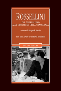 Rossellini. Dal neorealismo alla diffusione della conoscenza - Librerie.coop Rossellini. Dal neorealismo alla diffusione della conoscenza - Librerie.coop