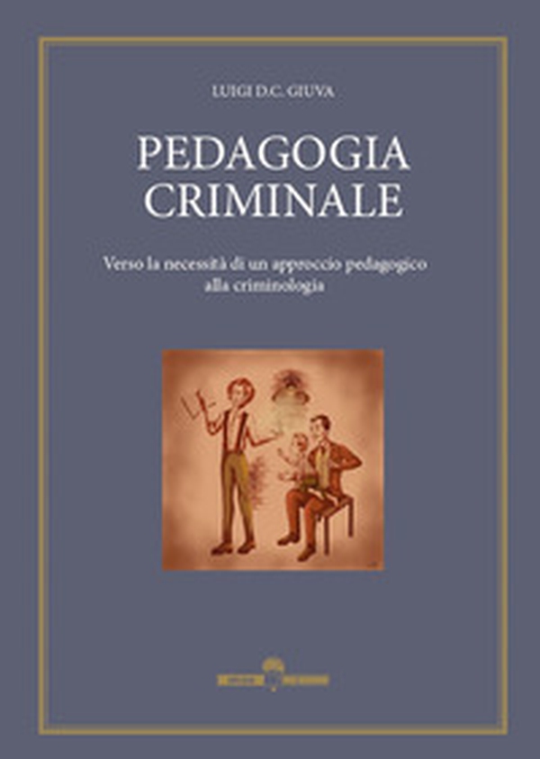 Pedagogia criminale. Verso la necessità di un approccio pedagogico alla criminologia - Librerie.coop Pedagogia criminale. Verso la necessità di un approccio pedagogico alla criminologia - Librerie.coop