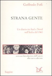 Strana gente. Un diario tra Sud e Nord nell'Italia del 1960 - Librerie.coop