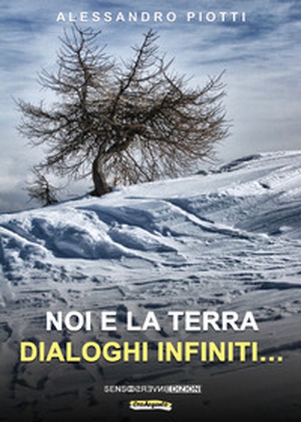 Noi e la terra. Dialoghi infiniti... - Librerie.coop Noi e la terra. Dialoghi infiniti... - Librerie.coop