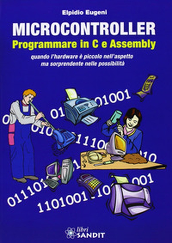 Microcontroller. Programmare in C e Assembly - Librerie.coop Microcontroller. Programmare in C e Assembly - Librerie.coop