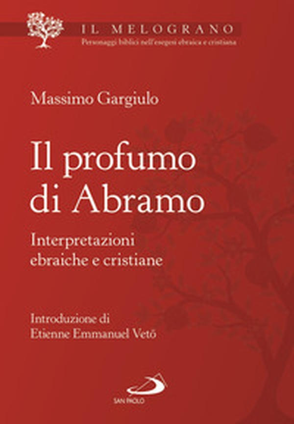 Il profumo di Abramo. Interpretazioni ebraiche e cristiane - Librerie.coop Il profumo di Abramo. Interpretazioni ebraiche e cristiane - Librerie.coop