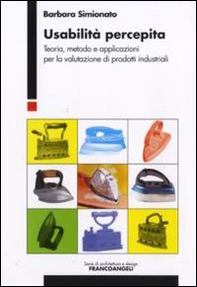 Usabilità percepita. Teoria, metodo e applicazioni per la valutazione di prodotti industriali - Librerie.coop