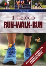 Il metodo run-walk-run. Migliorare i tempi e ridurre la fatica: suggerimenti per tagliare il traguardo da campioni - Librerie.coop Il metodo run-walk-run. Migliorare i tempi e ridurre la fatica: suggerimenti per tagliare il traguardo da campioni - Librerie.coop