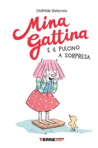 Mina Gattina e il pulcino a sorpresa - Librerie.coop
