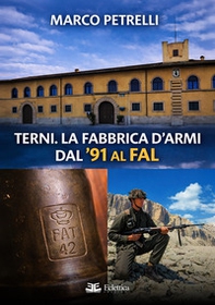 Terni. La fabbrica d'armi dal '91 al FAL - Librerie.coop