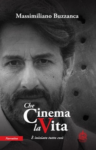 Che cinema la vita. È iniziato tutto così - Librerie.coop Che cinema la vita. È iniziato tutto così - Librerie.coop
