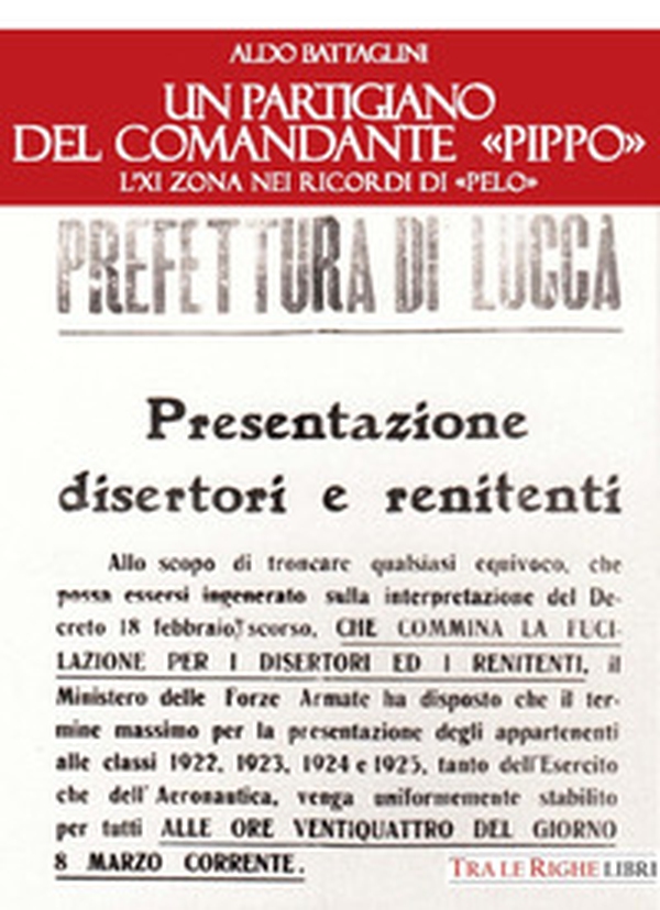 Un partigiano del comandante «Pippo». L'XI Zona nei ricordi di «Pelo» - Librerie.coop Un partigiano del comandante «Pippo». L'XI Zona nei ricordi di «Pelo» - Librerie.coop