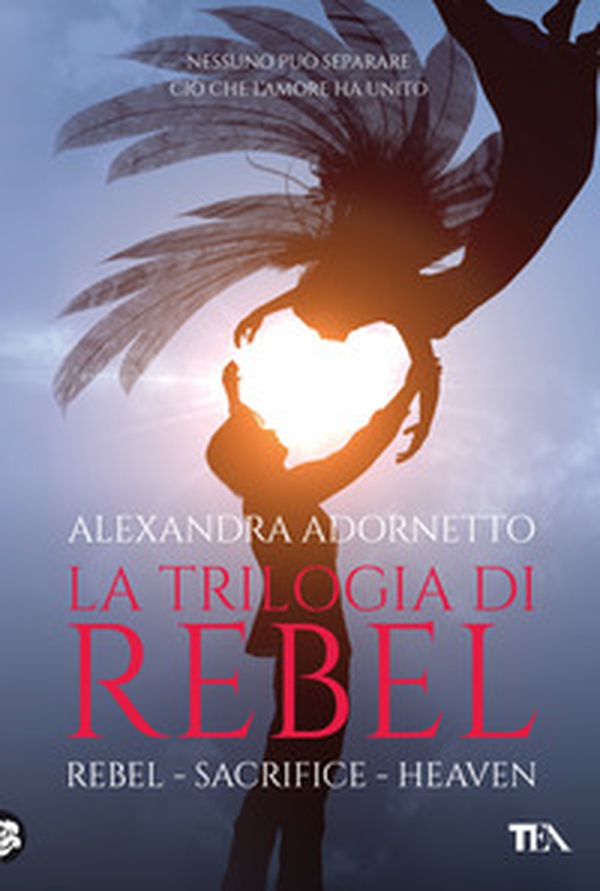 La trilogia di Rebel: Rebel-Sacrifice-Heaven - Librerie.coop La trilogia di Rebel: Rebel-Sacrifice-Heaven - Librerie.coop